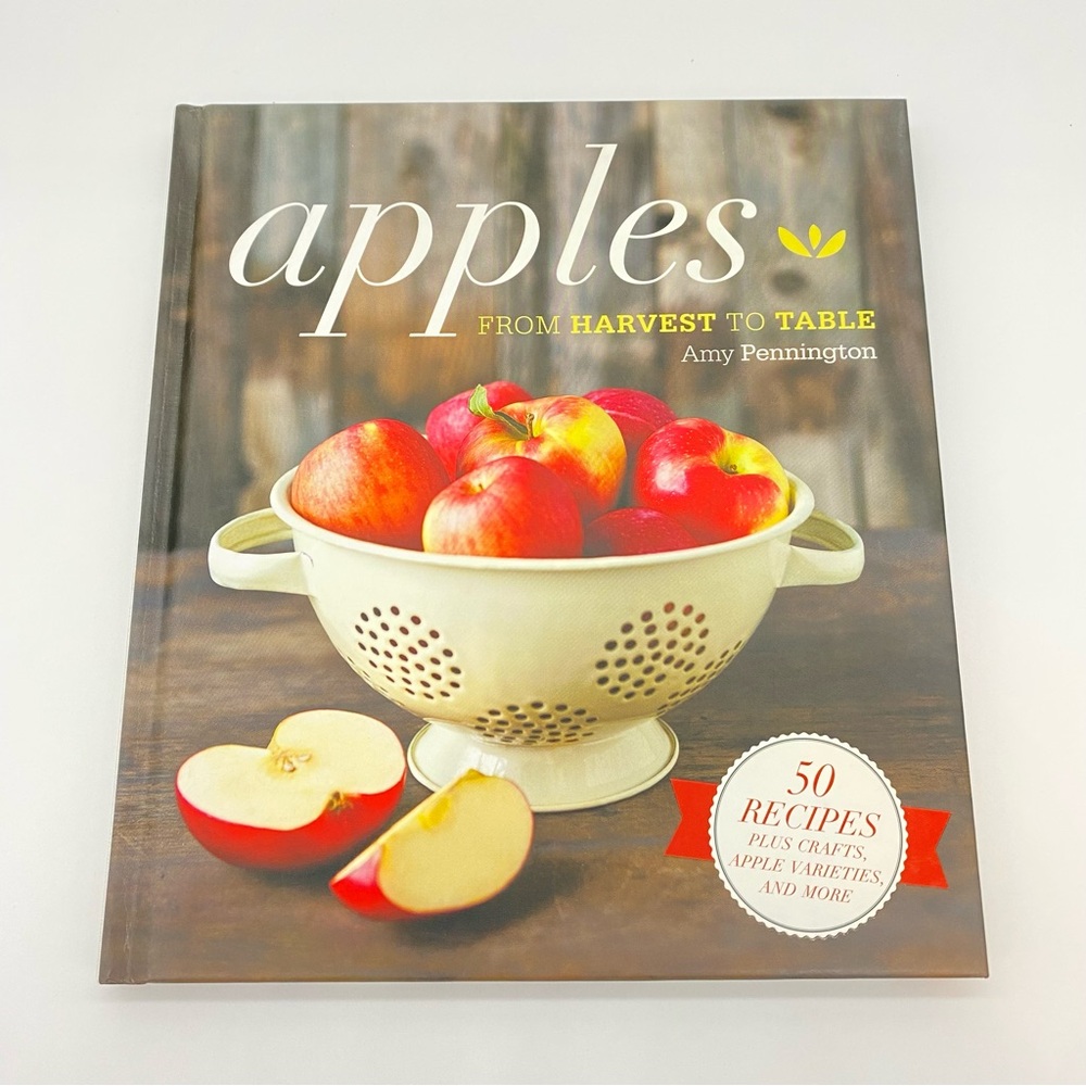 Apples From Harvest To Table Cookbook by Amy Pennington